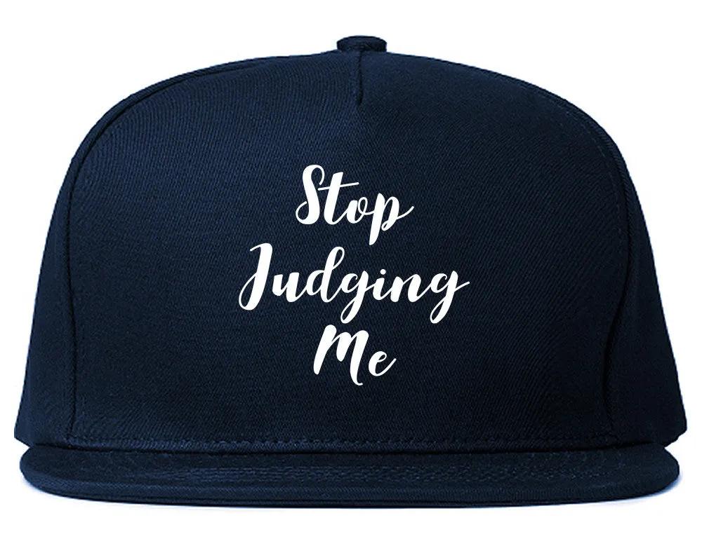 Stop Judging Me Snapback Hat